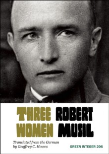 Three Women - Robert Musil, Geoffrey C. Howes