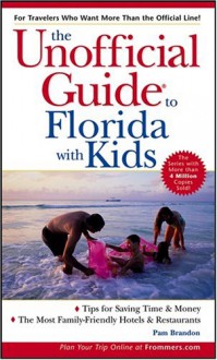 The Unofficial Guide to Florida with Kids - Pam Brandon, Brandon, M. Spring