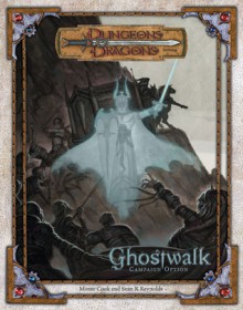 Ghostwalk: Campaign Option (Dungeons & Dragons 3rd Edition Setting) - Monte Cook, Sean K. Reynolds