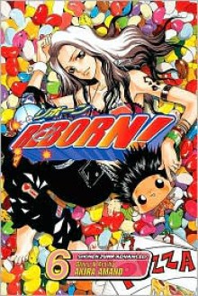 Reborn!, Vol. 6: Ochōshimono Arrives! - Akira Amano (天野 明)