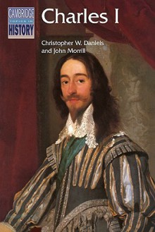 Charles I - Christopher W. Daniels, John Morrill