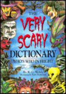 The Very Scary Dictionary: Who's Who in Fright - R.C. Welch, Bartt Warburton