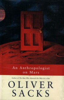 An Anthropologist on Mars: Seven Paradoxical Tales - Oliver Sacks