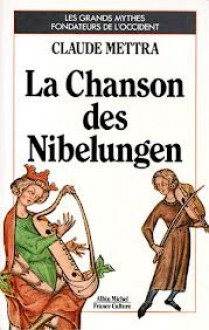 La Chanson Des Nibelungen - Claude Mettra