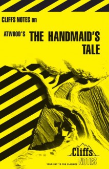 Cliffs Notes on Atwood's The Handmaid's Tale - Mary Ellen Snodgrass