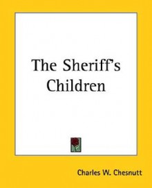 The Sheriff's Children - Charles W. Chesnutt