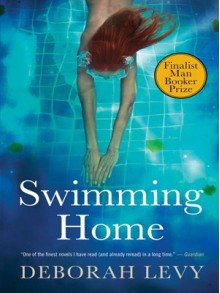 Swimming Home - Deborah Levy