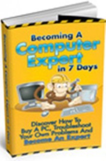 Becoming A Computer Expert In 7 Days - Anonymous, New Century Books