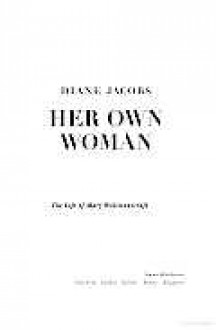 Her Own Woman: The Life of Mary Wollstonecraft - Diane Jacobs