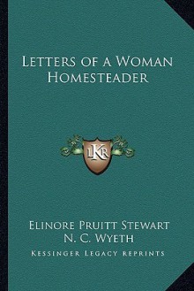 Letters of a Woman Homesteader - N.C. Wyeth, Elinore Pruitt Stewart