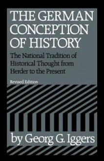 The German Conception of History - Georg G. Iggers