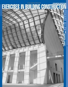 Exercises in Building Construction: Forty-Five Homework and Laboratory Assignments to Accompany Fundamentals of Building Construction Materials and Methods Fourth Edition - Edward Allen, Joseph Iano