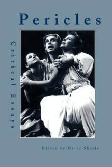 Pericles: Critical Essays - David Skeele