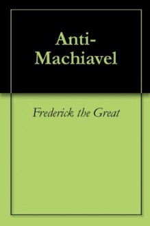 Anti-Machiavel - Frederick the Great, Frederick II of Prussia, Voltaire