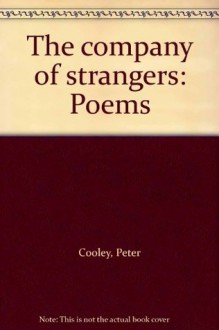 The company of strangers: Poems - Peter Cooley