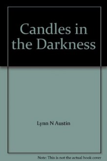 Candles in the Darkness - Lynn N Austin, Christina Moore