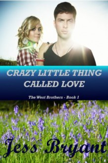 Crazy Little Thing Called Love (West Brothers Series #1) - Jess Bryant