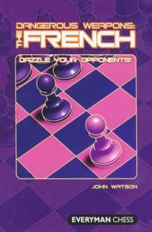 Dangerous Weapons: The French: Dazzle Your Opponents - John Watson