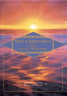 True Christian Religion, Vol. 1 - Emanuel Swedenborg, Jonathan S. Rose, Glen Michael Cooper