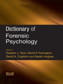 Dictionary of Forensic Psychology - Graham Towl, David P. Farrington, David Crighton, Gareth Hughes