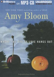 Where the God of Love Hangs Out - Amy Bloom, Susan Ericksen