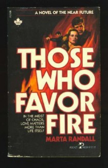 Those Who Favor Fire - Marta Randall