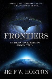 Frontiers (Cybersp@ce Series Book 2) - Jeff W. Horton