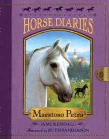 Horse Diaries #4: Maestoso Petra - Jane Kendall, Ruth Sanderson