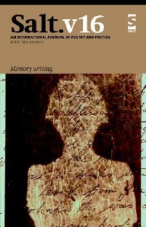 Salt: Memory Writing: Memory Writing v. 16 (Salt International Journal of Poetry and Poetics) - Terri-ann White