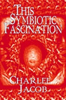 This Symbiotic Fascination - Charlee Jacob