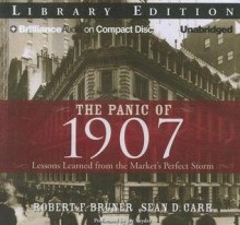 The Panic of 1907: Lessons Learned from the Market's Perfect Storm - Robert F. Bruner, Jay Snyder