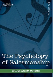 The Psychology of Salesmanship - William W. Atkinson