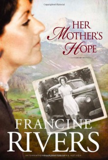 Her Mother's Hope - Francine Rivers