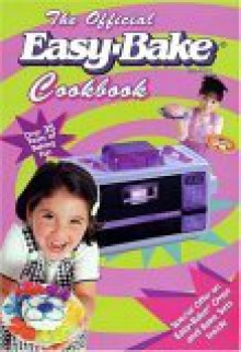 Easy-Bake Cookbook, The Official - Jennifer Mattson, Lucia Monfried, Dawn Martin, Inc. Hasbro, Judy Lanfredi, Unknown