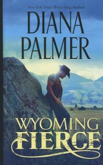 Wyoming Fierce - Diana Palmer