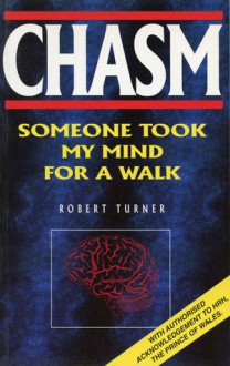 Chasm: Someone Took My Mind for a Walk - Robert Turner