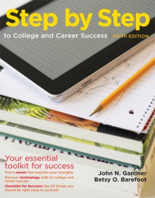 Step by Step to College and Career Success - John N. Gardner, Betsy O. Barefoot