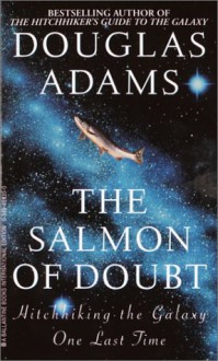 The Salmon Of Doubt - Douglas Adams