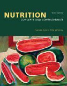 Nutrition: Concepts and Controversies [With CDROM and Infotrac] - Frances Sienkiewicz Sizer, Eleanor Noss Whitney