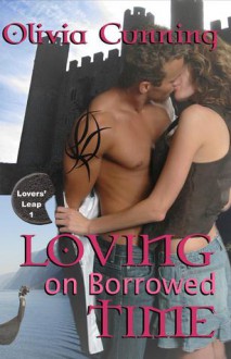 Loving on Borrowed Time (Lovers' Leap, #1) - Olivia Cunning