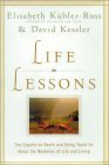 Life Lessons - Elisabeth Kübler-Ross, David Kessler