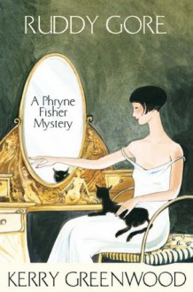 Ruddy Gore: Phryne Fisher's Murder Mysteries 7 (Miss Fisher's Murder Mysteries) - Kerry Greenwood