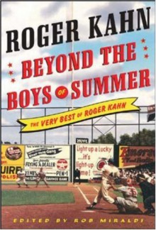 Beyond the Boys of Summer - Roger Kahn