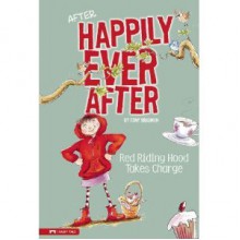 After Happily Ever After: Red Riding Hood Takes Charge - Tony Bradman, Sarah Warburton