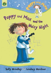 Poppy and Max and the Noisy Night - Sally Grindley, Lindsey Gardiner