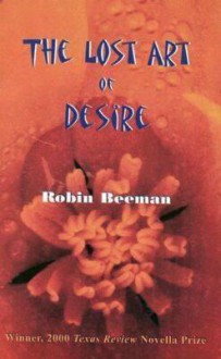 The Lost Art of Desire - Robin Beeman