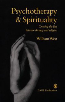 Psychotherapy & Spirituality: Crossing the Line Between Therapy and Religion - William West