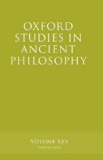 Oxford Studies in Ancient Philosophy: Volume XXV: Winter 2003 - David Sedley