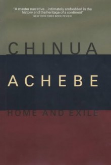 Home and Exile - Chinua Achebe