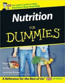 Nutrition for Dummies - Nigel Denby, Sue Baic, Carol Ann Rinzler